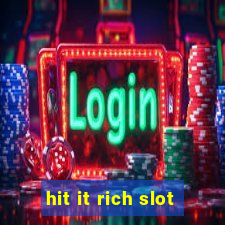 hit it rich slot